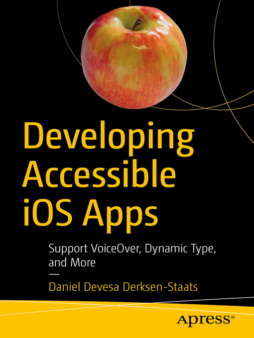 Title details for Developing Accessible iOS Apps by Daniel Devesa Derksen-Staats - Available